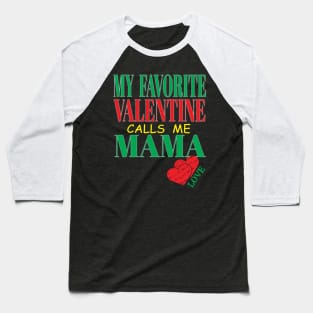 Cute My Favorite Valentine Calls Me Mama Mother Mom Hearts Child Baseball T-Shirt